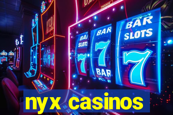 nyx casinos